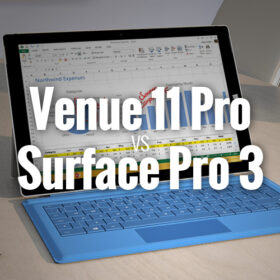 Venue 11 Pro vs Surface Pro 3 Venue 11 Pro vs Surface Pro 3