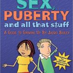 Sex, Puberty and All That Stuff A Guide to Growing Up