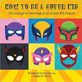 How to Be a Super Kid How to Be a Super Kid