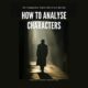 How to analyse characters