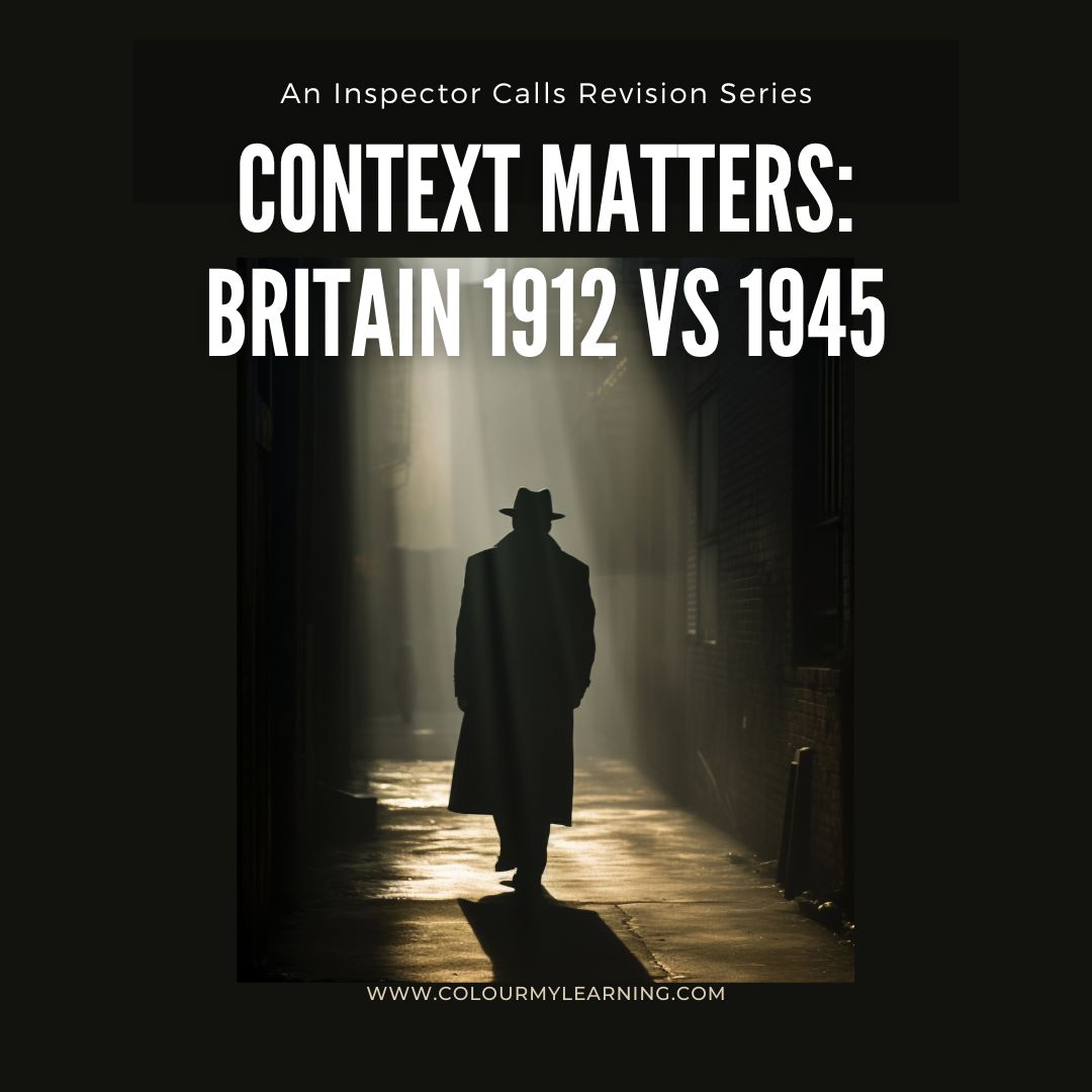 aic - Context Matters Britain in 1912 vs 1945 in An Inspector Calls