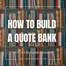 Text: How to build a quote bank: GCSE?IGCSE English Literature